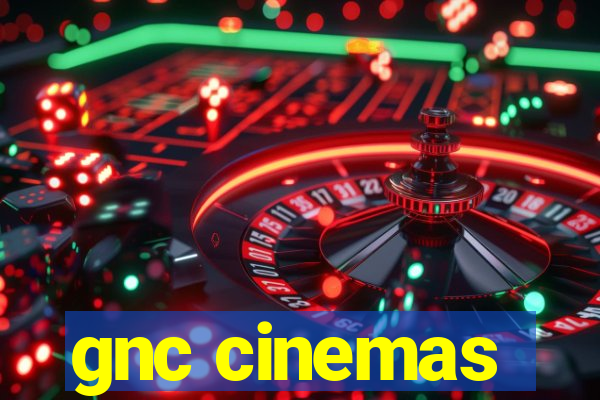 gnc cinemas